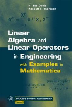 Hardcover Linear Algebra and Linear Operators in Engineering: With Applications in Mathematica(r) Volume 3 Book