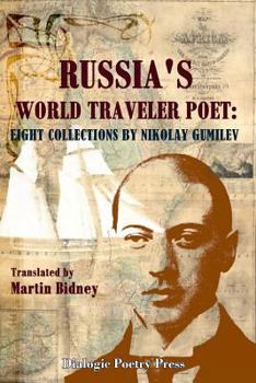 Paperback Russia's World Traveler Poet: Eight Collections by Nikolay Gumilev Book