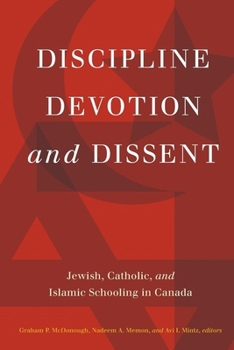 Paperback Discipline, Devotion, and Dissent: Jewish, Catholic, and Islamic Schooling in Canada Book