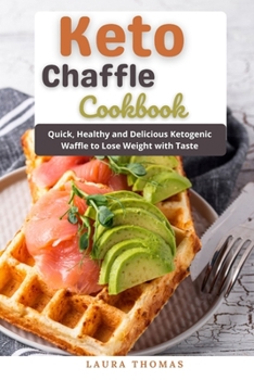 Paperback Keto Chaffle Cookbook: Quick, healthy and delicious ketogenic waffle to lose weight with taste Book