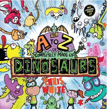 Paperback The A to Z of Completely Made Up Dinosaurs Book
