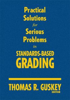 Practical Solutions for Serious Problems in Standards-Based Grading