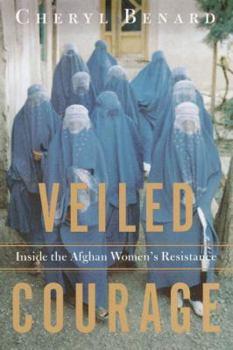 Hardcover Veiled Courage: Inside the Afghan Women's Resistance Book