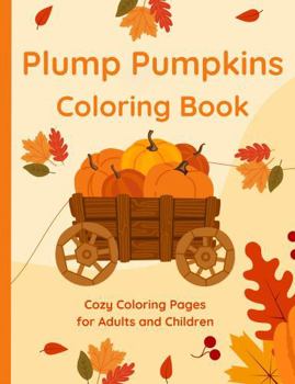 Paperback Plump Pumpkins Coloring Book: Cozy Coloring Pages for Adults and Children Book
