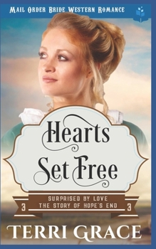 Heart's Set Free: Mail Order Bride Western Romance - Book #3 of the Surprised by Love: The Story of Hope's End