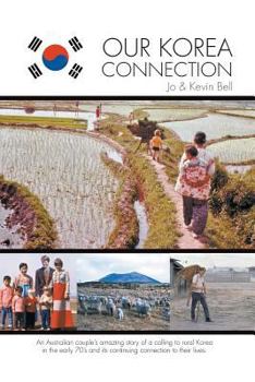 Paperback Our Korea Connection: An Australian couple's amazing story of a calling to rural Korea in the early 70's and its continuing connection to th Book