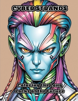 Paperback Cyber Strands: Coloring the Long Locks of the Future Book