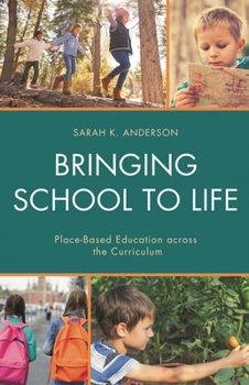 Hardcover Bringing School to Life: Place-Based Education Across the Curriculum Book
