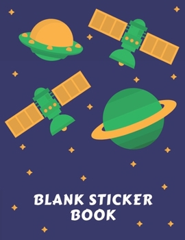 Paperback Blank Sticker Book: Blank Permanent Stickers book to put sticker in and sketch for Kids, Boys, Girls and Toddlers who really love space - Book