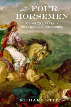 Hardcover The Four Horsemen: Riding to Liberty in Post-Napoleonic Europe Book