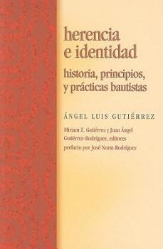 Paperback Herencia E Identidad: Historia, Principios, y Prcticas Bautistas [Spanish] Book