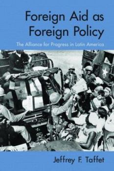 Paperback Foreign Aid as Foreign Policy: The Alliance for Progress in Latin America Book