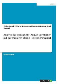 Paperback Analyse des Transkripts "August der Starke" auf der mittleren Ebene - Sprecherwechsel [German] Book