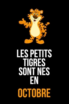 Les petits tigres sont nés en octobre: cahier de rédaction et de dessin pour garçons, enfants nés en octobre | Un cadeau d'anniversaire pour les ... anniversaire de notre part (French Edition)