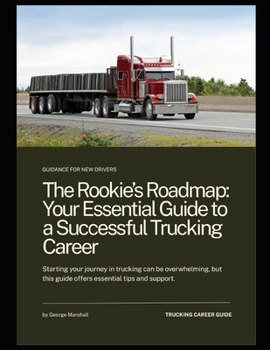 Paperback The Rookie's Roadmap Your Essential Guide to a Successful Trucking Career Book