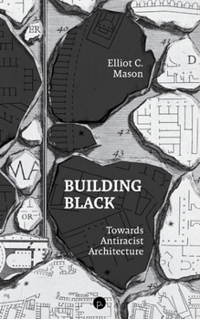 Paperback Building Black: Towards Antiracist Architecture Book