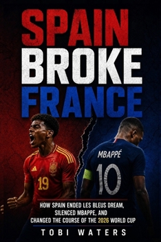 Spain Broke France: How Spain Ended Les Bleus Dream, Silenced Mbappe, and Changed the Course of the 2026 World Cup