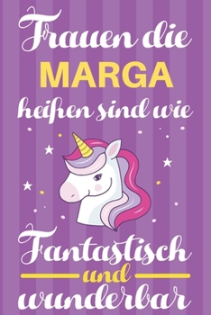 Paperback Notizbuch: Frauen Die Marga Hei?en Sind Wie Einh?rner (120 linierte Seiten, Softcover) Tagebebuch, Reisetagebuch, Skizzenbuch F?r [German] Book