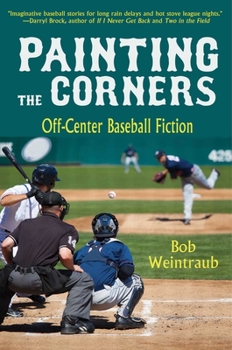 Hardcover Painting the Corners: Off-Center Baseball Fiction Book