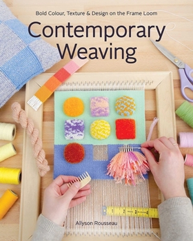 Paperback Contemporary Weaving: Bold Colour, Texture & Design on the Frame Loom Book