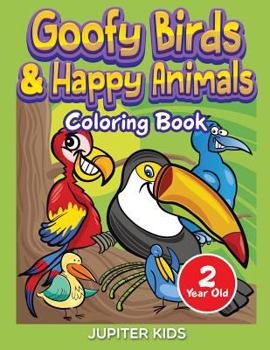 Paperback Goofy Birds & Happy Animals: Coloring Book 2 Year Old Book