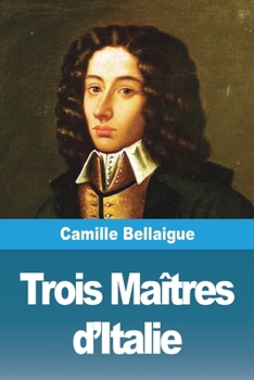 Trois Maîtres d'Italie (French Edition)
