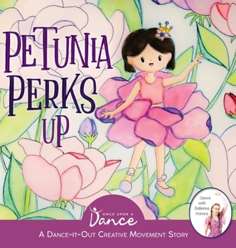 Hardcover Petunia Perks Up: A Dance-It-Out Movement and Meditation Story Book