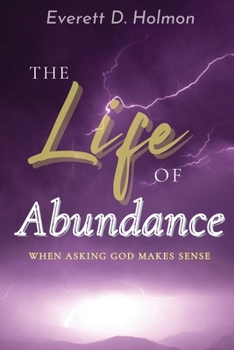 Paperback The Life of Abundance: When Asking God Makes Sense [Large Print] Book