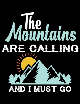 Paperback The mountains are calling and in must go: Camping Journal, 8.5" x 11" in 100 pages Book