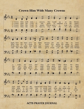 Paperback Crown Him With Many Crowns Hymn ACTS Journal: 8.5x11 Hymnal Sheet Music Prayer Notebook With 120 A.C.T.S. Pages, Guided Praying Woman's Workbook, Gift Book