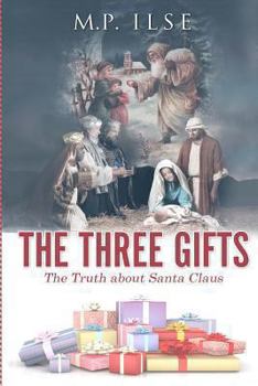 Paperback The Three Gifts: The Truth about Santa Claus Book