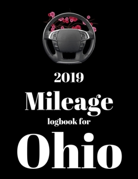 Paperback 2019 Mileage log book for Ohio: Mileage Counter For Car, Mileage Logger, Vehicle Mileage Journal, Drivers daily log book