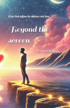 Paperback Beyond the screen: A love that defines the distance and time Book
