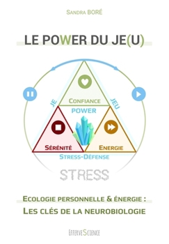 Paperback Le POWER du Je(u): Ecologie personnelle et énergie: les clés de la neurobiologie [French] Book