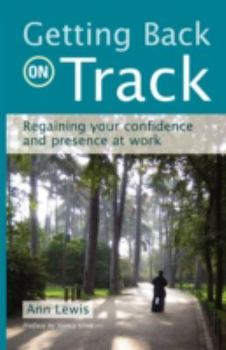 Paperback Getting Back on Track: Regaining Your Confidence and Presence at Work Book