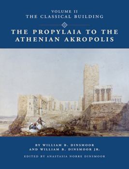 Hardcover The Propylaia to the Athenian Akropolis II the Classical Building Book