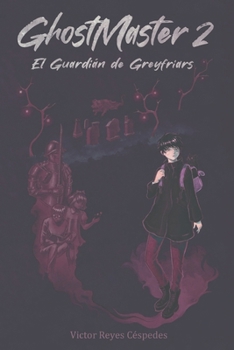 GhostMaster 2: El Guardián de Greyfriars (Spanish Edition)