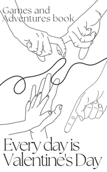 Paperback Every Day is Valentine's Day: Little Adventures for Lovers Book