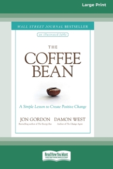 Paperback The Coffee Bean: A Simple Lesson to Create Positive Change [Large Print 16 Pt Edition] [Large Print] Book