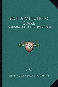 Paperback Not A Minute To Spare: A Thought For The Times (1855) Book