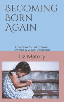 Paperback Becoming Born Again: From Sorority Girl to Saved - Memoir & 21-Day Devotional Book