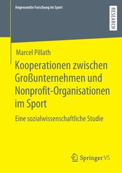 Paperback Kooperationen Zwischen Großunternehmen Und Nonprofit-Organisationen Im Sport: Eine Sozialwissenschaftliche Studie [German] Book