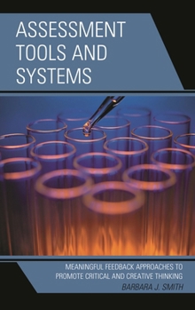 Paperback Assessment Tools and Systems: Meaningful Feedback Approaches to Promote Critical and Creative Thinking Book