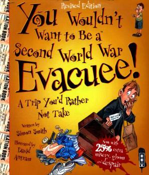 You Wouldn't Want to Be a Second World War Evacuee - Book  of the You Wouldn't Want to Be ...