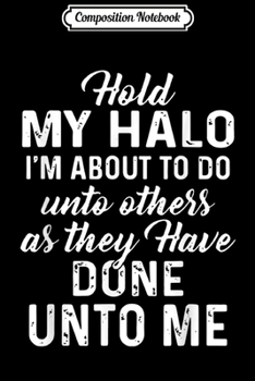 Paperback Composition Notebook: I'm About To Do Unto Others As They Have Done Unto Me Journal/Notebook Blank Lined Ruled 6x9 100 Pages Book