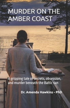 MURDER ON THE AMBER COAST: A gripping tale of secrets, obsession, and murder beneath the Baltic sun (THE DARK CURRENT SERIES)