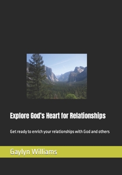 Paperback Explore God's Heart for Relationships: Get ready to enrich your relationships with God and others Book