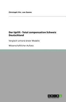 Paperback Der Uplift - Total compensation Schweiz Deutschland: Vergleich anhand dreier Modelle [German] Book