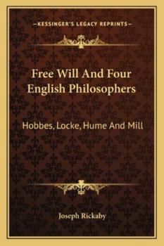 Paperback Free Will And Four English Philosophers: Hobbes, Locke, Hume And Mill Book