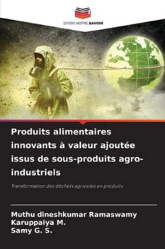 Produits alimentaires innovants à valeur ajoutée issus de sous-produits agro-industriels